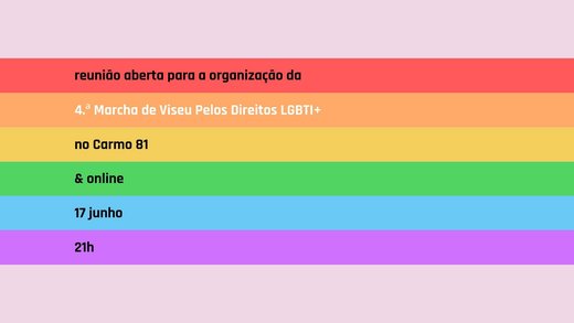 2.ª reunião aberta: 4.ª Marcha de Viseu Pelos Direitos LGBTI+ Plataforma Já Marchavas 17 DE JUNHO DE 2021