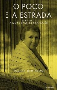 Capa "O Poço e a Estrada, Biografia de Agustina Bessa-Luís" de Isabel Rio Novo