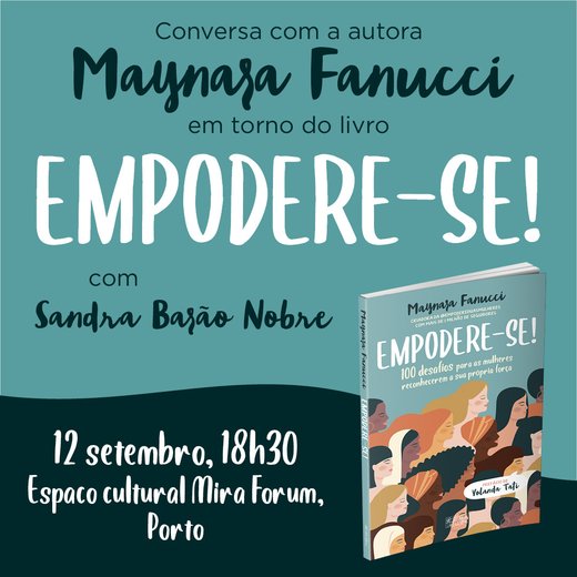 Cartaz 2 Porto | Empodere-se! Sandra Barão Nobre com Maynara Fanucci 12 Setembro 2019 Mira Forum Oficina do Livro
