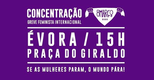 Cartaz 8M Évora: Concentração | Greve Feminista Internacional 8 Março 2020 Rede 8 de Março e Núcleo Feminista de Évora