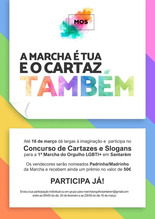 Cartaz A MARCHA É TUA E O CARTAZ TAMBÉM Concurso de Cartazes e Slogans para a 1ª Marcha do Orgulho LGBTI+ de Santarém