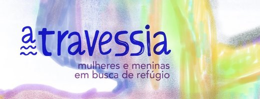 Cartaz A Travessia - mulheres e meninas em busca de refúgio 2019-03-15 em Lisboa