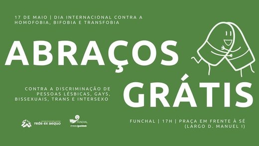 Cartaz Abraços grátis contra a discriminação - Funchal 17 Maio 2019