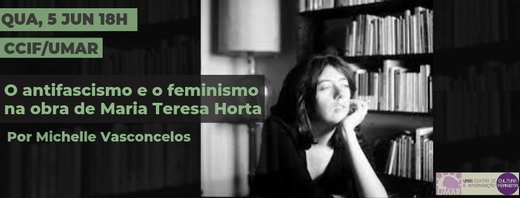 Cartaz Antifascismo e Feminismo na obra de Maria Teresa Horta, na UMAR 5 Junho 2019 Lisboa