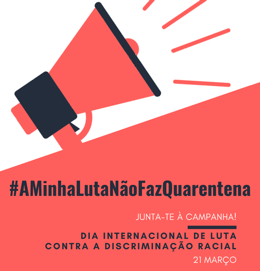 Cartaz Campanha online #AMinhaLutaNãoFazQuarentena Dia Internacional para a Eliminação da Discriminação Racial 21 Março 2020 SOS Racismo Portugal