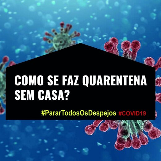Cartaz Como se faz quarentena sem casa? #PararTodosOsDespejos #COVID19 Março 2020 Portugal