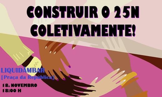 Cartaz Construir o 25N Coletivamente: reunião de preparação 18 Novembro 2019 UMAR Coimbra e Rede 8 de Março