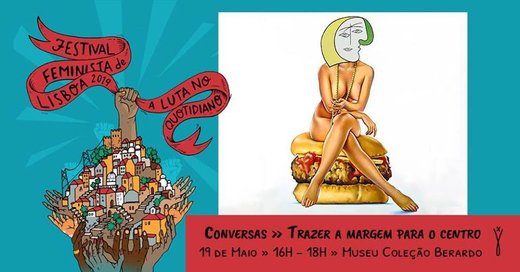 Cartaz Conversa - "Trazer a margem para o centro" 19 Maio 2019 Festival Feminista de Lisboa