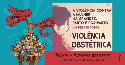 Cartaz Debate - Violência contra a mulher na gravidez, parto, pós-parto 4 de Maio de 2019 Lisboa