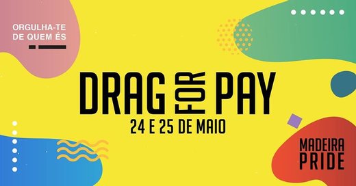 Cartaz Drag for Pay 2019 | Angariação de fundos para o Madeira Pride 24 e 25 Maio 2019 Funchal