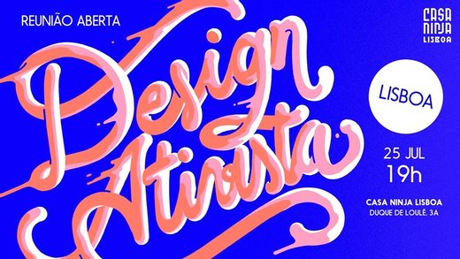 Cartaz Encontro Design Ativista na Casa Ninja Lisboa 25 Julho 2019