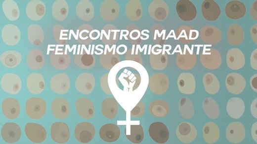 Cartaz Encontros MAAD - Feminismo Imigrante II 7 Agosto 2019 Coletivo MAAD Porto