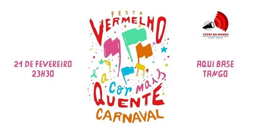 Cartaz Especial de Carnaval - Festa Vermelho é a Cor mais Quente 21 fevereiro 2020 Vozes no Mundo - Frente Pela Democracia no Brasil e Aqui Base Tango Coimbra