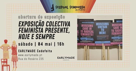 Cartaz Exposição Colectiva “Feminista Presente, Hoje e Sempre!” 4 Maio 2019 Festival Feminista do Porto