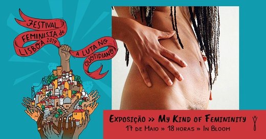 Cartaz Exposição - “My Kind of Femininity” 17 Maio Festival Feminista de Lisboa 2019
