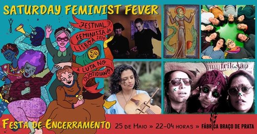 Cartaz Festa - "Saturday Feminist Fever” (Encerramento do FFLx) 25 Maio 2019 Festival Feminista de Lisboa