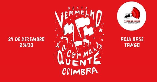 Cartaz Festa Vermelho é a Cor Mais Quente - Especial de Natal 24 dezembro 2019 Vozes no Mundo - Frente Pela Democracia no Brasil, Aqui Base Tango - Coimbra