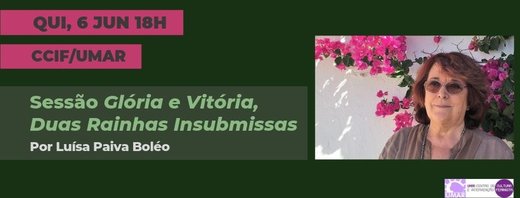 Cartaz Glória e Vitória. Duas Rainhas Insubmissas 6 Junho 2019 Lisboa