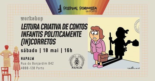 Cartaz Leitura criativa de contos infantis politicamente (in)corretos 18 maio 2019 Festival Feminista do Porto