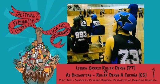 Cartaz Lisbon Grrrls Roller Derby VS As Brigantias Roller Derby A Coruña 11 de Maio 2019 Festival feminista de Lisboa