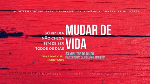 Cartaz Mudar de vida | 33 min ruido pelas vítimas violencia machista 25 Novembro 2019 A Coletiva Porto