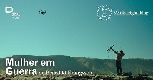 Cartaz Mulher em Guerra (Benedikt Erlingsson, 2018) 20 Fevereiro 2020 Cine Clube de Viseu