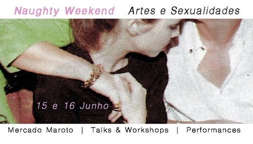 Cartaz Naughty Weekend- Artes e Sexualidades 15 e 16 Junho 2019 Anjos70 Lisboa