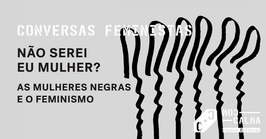 Cartaz Não serei Eu Mulher? | Conversa Feminista 28 Março 2019 Lisboa
