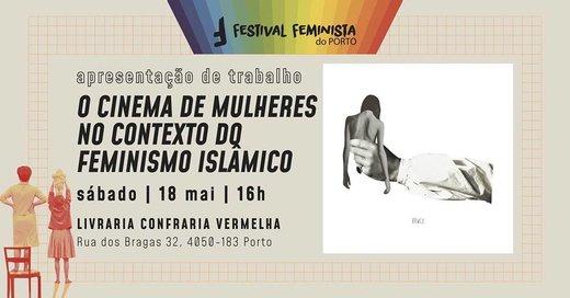 Cartaz O cinema de mulheres no contexto do feminismo islâmico 18 Maio 2019 Festival Feminista do Porto