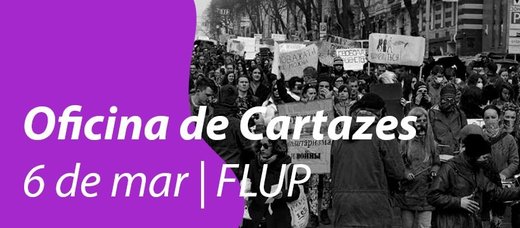 Cartaz Oficina de Cartazes 6 Março 2020 Greve Feminista Internacional FEMfdup e Coletivo Feminista de Letras Porto