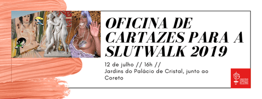 Cartaz Oficina de cartazes para a Slutwalk'19 12 Julho 2019 Coletivo Feminista de Letras Porto