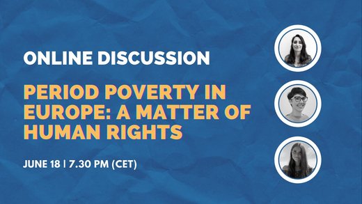Cartaz Period Poverty in Europe: A Matter of Human Rights 18 Junho 2021 European Student Think Tank