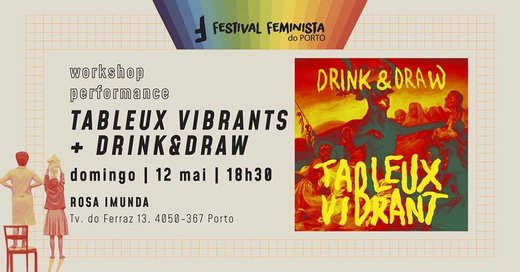 Cartaz Tableux Vibrants + Drink&Draw 12 Maio 2019 Festival Feminista do Porto