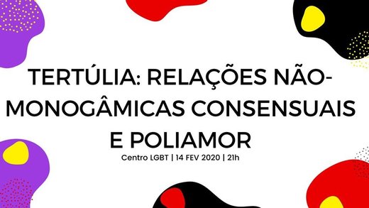 Cartaz Tertúlia: Relações não-monogâmicas consensuais e poliamor 14 Fevereiro 2020 Centro LGBT Lisboa