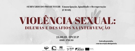 Cartaz Violência Sexual: Dilemas e Desafios na Intervenção 24 Setembro 2019 Seminário Final do Projeto EIR- Emancipação, Igualdade e Recuperação- UMAR FPCEUP Porto