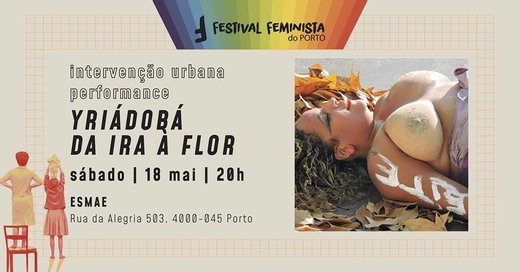 Cartaz Yriádobá da ira à flor 18 Maio 2019 Festival Feminista do Porto